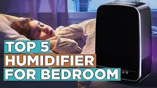 Top 5 Best Humidifier for Bedroom 2022