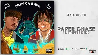 Flash Gottii - Paper Chase Ft. Trippie Redd