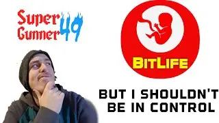 Bitlife, But I Shouldn't Be In Control