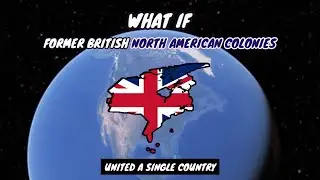 What if Former British North American Colonies United A Single Country | Country Comparison | DD 2.o