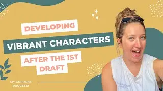 Creating MEMORABLE characters while editing my novel // Character dev after draft 1