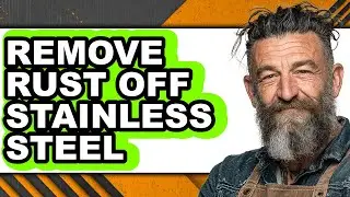 How to Remove Rust Off Stainless Steel (full Guide)