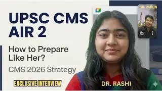 How to Prepare for UPSC CMS 2026 | Exclusive Interview of Dr. Rashi , UPSC AIR 2