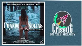 Cuando Sol&iacute;as - Beat de Reggaeton Oscuro Style Feid x Sech