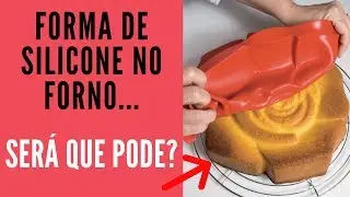 Forma de silicone pode ir ao forno?