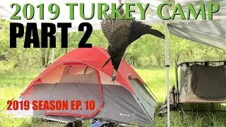 Turkey Camp PART 2 - 2019 Turkey Season Ep. 10