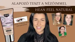 ALAPOZÓ TESZT A NÉZŐIMMEL - HEAN FEEL NATURAL | Érett & fiatalabb bőrön, tapasztalatok 4 szemszögből
