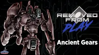 Removed From Play -  Ancient Gears w/ Ryi and Gregulator