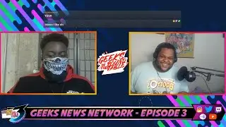 Geeks News Network - Episode 3 - The 