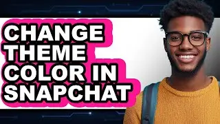 How to Change Theme Color in Snapchat (only Way)
