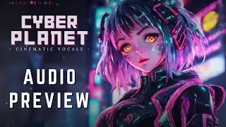 CYBER PLANET Cinematic Vocal FX | AUDIO PREVIEW