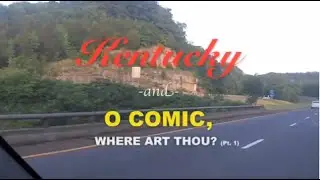 Project Highway America - EPISODE 21 - KENTUCKY/O COMIC WHERE ART THOU?