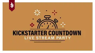 Kickstarter Countdown Livestream Party