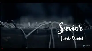 Jacob Daniel - Savior (Official Lyric Video)