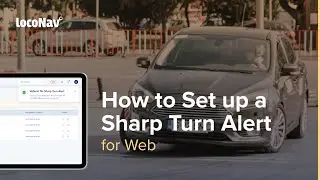 LocoNav #TrainingGuides | How to Set Up Sharp Turn Alerts (for Web)