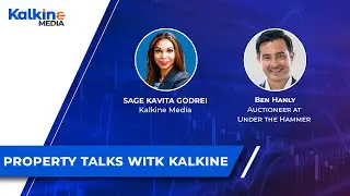 Property Talks with kalkine - Ben Hanly, Auctioneer at Under the Hammer