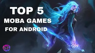 Top 5 MOBA Games For Android!