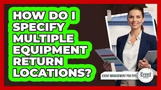 How Do I Specify Multiple Equipment Return Locations?