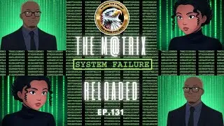 Ep. 131 &ndash; The M@trix Reloaded: Now Loading - Systems Engineering