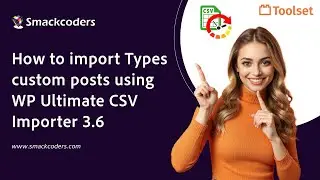 How to import Types custom posts using WP Ultimate CSV Importer 3.6