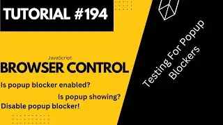 Browser control: Testing for Popup Blockers | Web Development Tutorial #194