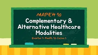 Health 10: Lesson 3: Complementary and Alternative Healthcare Modalities | Quarter 1