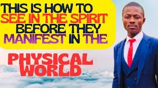 This is how to see in the spirit realms, before they manifest in the physical world 
