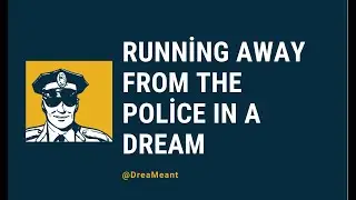 Running Away From The Police In A Dream