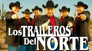 Los Mejores Éxitos de Los Traileros Del Norte 🤠 Puros Corridos Viejitos Mix