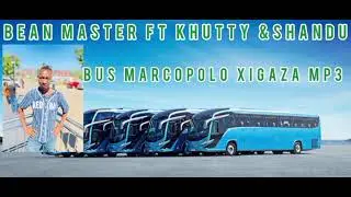  Bean master feat khuthi DE vocalist and Shandu ( xigaza remix bus Marco Polo) 