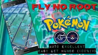Fly Pokemon Go No Root | Auto Excellent | Easy Get Hundo (100%IV)