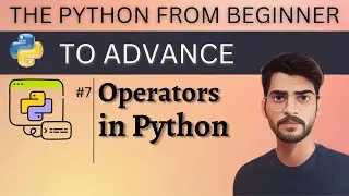 Operators in Python | Types of Operators in Python | Python Tutorial from Beginner to Advance #7