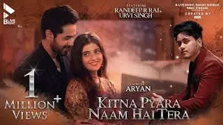 Kitna Pyara Naam Hai Tera | Video Song | Aryan | Uddipan Sharma | Randeep Rai | Urvi Singh | MK
