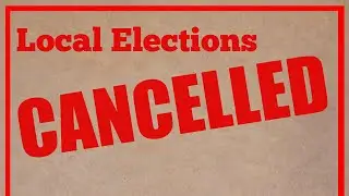 Local Elections Cancelled!