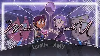 Machu Picchu | The owl house | LUMITY - [AMV]