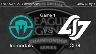 [ Immortals vs CLG ] Game 1 - 2017 NA LCS Summer Week 4 Day 1 170624