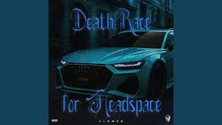 DeathRace for Headspace (Slowed Down)