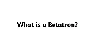 Что такое Бетатрон?