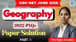 UGC NET Geography 2022 Solved Paper | Paper 2 | II Shift | Part-1PYQs with Explanation