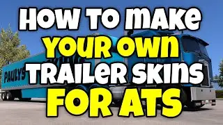 Make Your Own ATS Trailer Skins (It&rsquo;s Easier Than You Think!) 🎨🚛