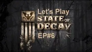 Let's Play State Of Decay EP#6