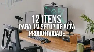 Transforme Seu Espa&ccedil;o: 12 Itens Essenciais para um Setup de Alta Produtividade em 2024!
