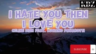 Celine Dion - I Hate You Then I Love You Feat. Luciano Pavarotti (Lyrics)