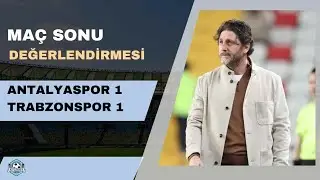 Antalyaspor 1 Trabzonspor 1 Maç Sonu Değerlendirmesi... Kötü Oyun Kritik Paun Kaybı