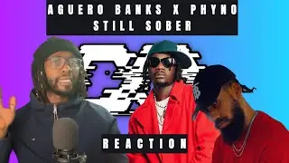 AGUERO BANKS, PHYNO - STILL SOBER | UNIQUE REACTION