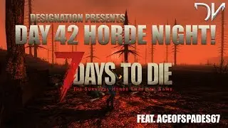 7DTD | Day 42 Horde Night | Low Res
