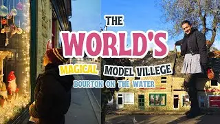 The World’s Magical Model Villege | Bourton On the Water Cotswolds