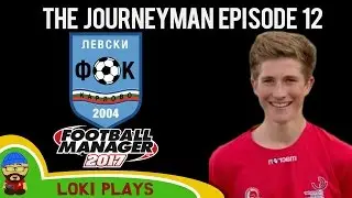 Let's Play FM17 - The Journeyman EP12 - Harry Owen! - Football Manager 2017