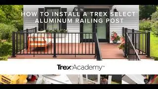 How to Install a Trex Select™ Aluminum Railing Post | Trex Academy
