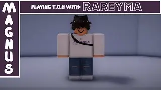 Playing T.O.H with Rareyma!